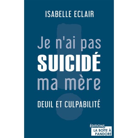 Je n'ai pas suicidé ma mère - Deuil et culpabilité