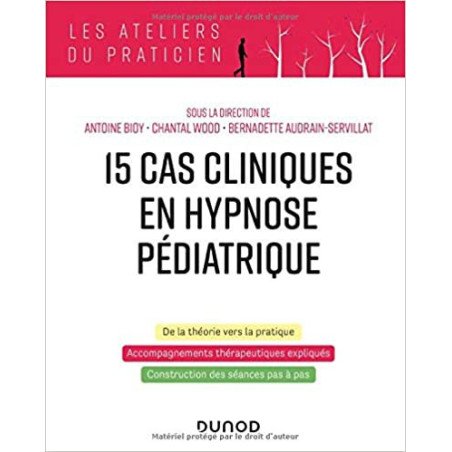 15 cas cliniques en hypnose pédiatrique - De la théorie vers la pratique