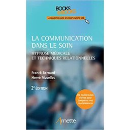 La communication dans le soin: Hypnose médicale et techniques relationnelles