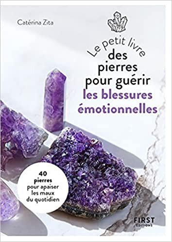 Petit Livre des pierres pour guérir ses blessures émotionnelles : 20  pierres pour retrouver la paix intérieure: 20 pierres pour retrouver la  paix