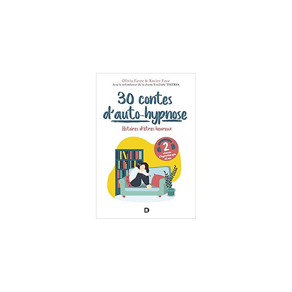 30 contes d’auto-hypnose: Histoires d'êtres heureux