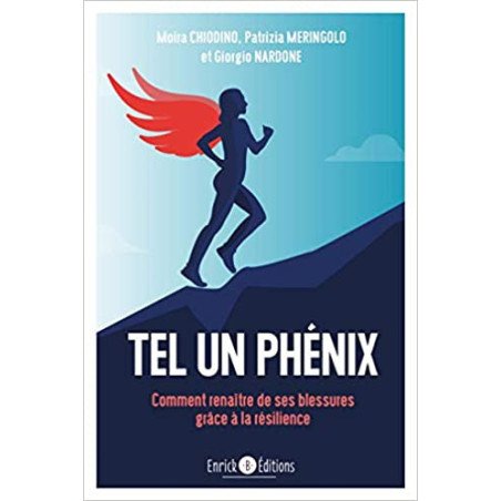 Tel un phénix -Comment renaître de ses blessures grâce à la résilience