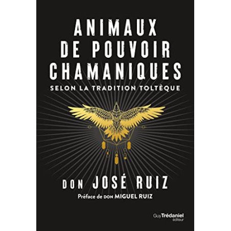 Animaux de pouvoir chamaniques - Selon la tradition toltèque