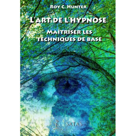 L'art de l'hypnose - Maîtriser les techniques de base