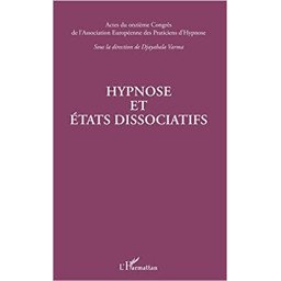 Hypnose et états dissociatifs: Actes du onzième Congrès de l'Association européenne des praticiens d'hypnose