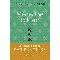 Médecine céleste - la légende dorée de l'acupuncture