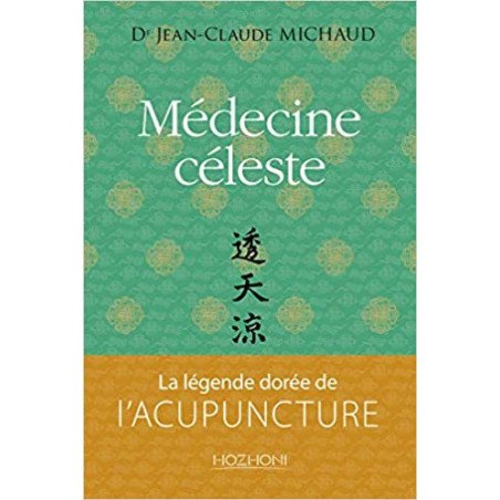 Médecine céleste - la légende dorée de l'acupuncture