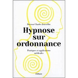 Hypnose sur ordonnance - Pratiques et applications médicales