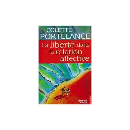 La liberté dans la relation affective  3ème édition