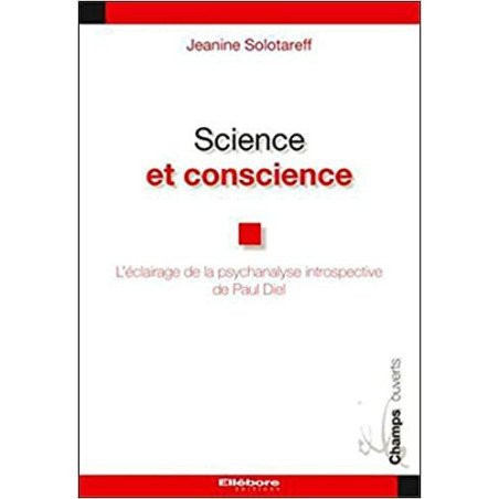 Science et conscience - l'éclairage de la psychanalyse
