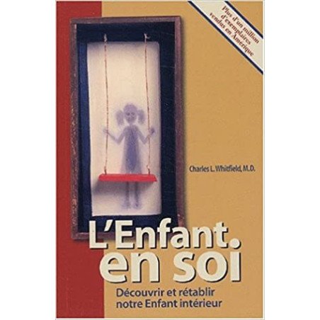 L'enfant en soi - Découvrir et rétablir notre enfant intérieur