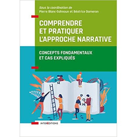 Comprendre et pratiquer l'approche narrative - Concepts fondamentaux et cas expliqués