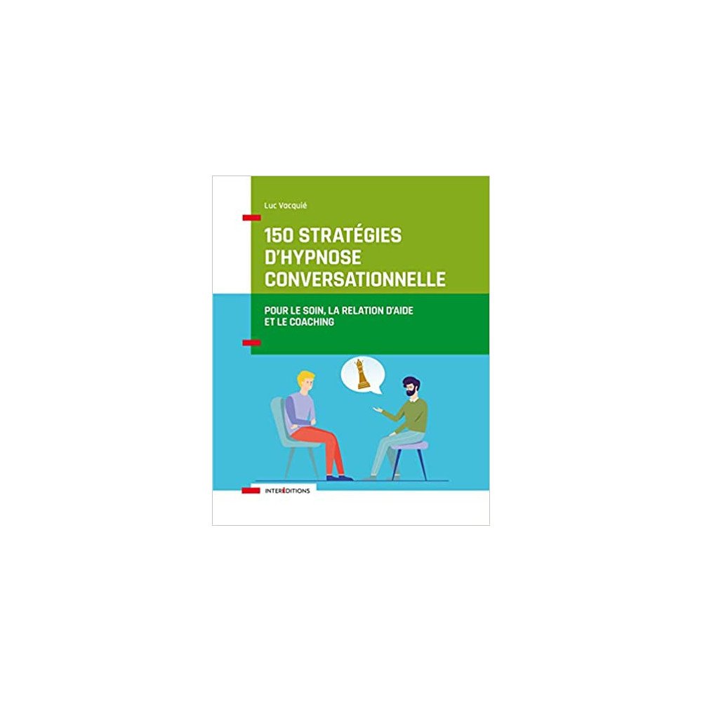 150 stratégies d'hypnose conversationnelle - Pour le soin, la relation d'aide et le coaching