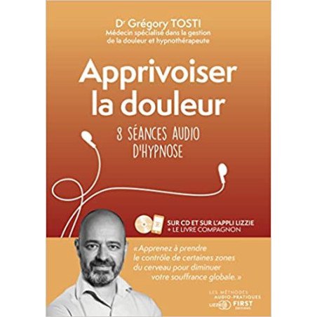 Apprivoiser la douleur. 8 séances audio d'hypnose