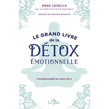 Le grand livre de la détox émotionnelle - L'indispensable au mieux-être