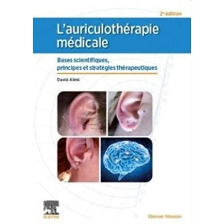 L'auriculothérapie médicale: Bases scientifiques, principes et stratégies thérapeutiques