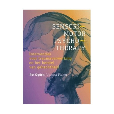 Sensorimotor psychotherapy: interventies voor traumaverwerking en het herstel van gehechtheid