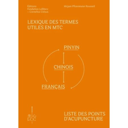 Lexique des termes utiles en MTC et liste des points d'acupuncture - Pinyin-Chinois-Français et Français-Pinyin-Chinois 