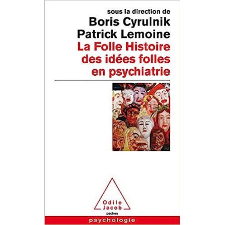 La Folle histoire des idées folles en psychiatrie