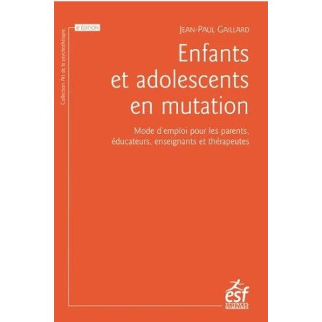 Enfants et adolescents en mutation: Mode d'emploi pour les parents, éducateurs enseignants et thérapeutes 8éd