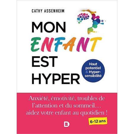 Mon enfant est hyper: Anxiété, émotivité, troubles de l'attention et du sommeil... aidez votre enfant au quotidien !