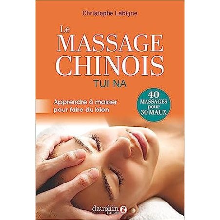 Le massage Chinois Tui Na: Apprendre à masser pour faire du bien