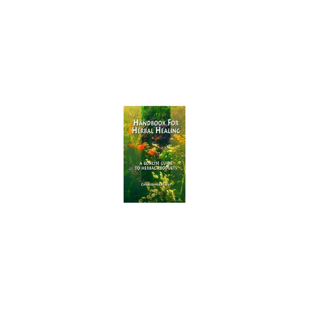 Handbook for Herbal Healing: A Concise Guide to Herbal Products