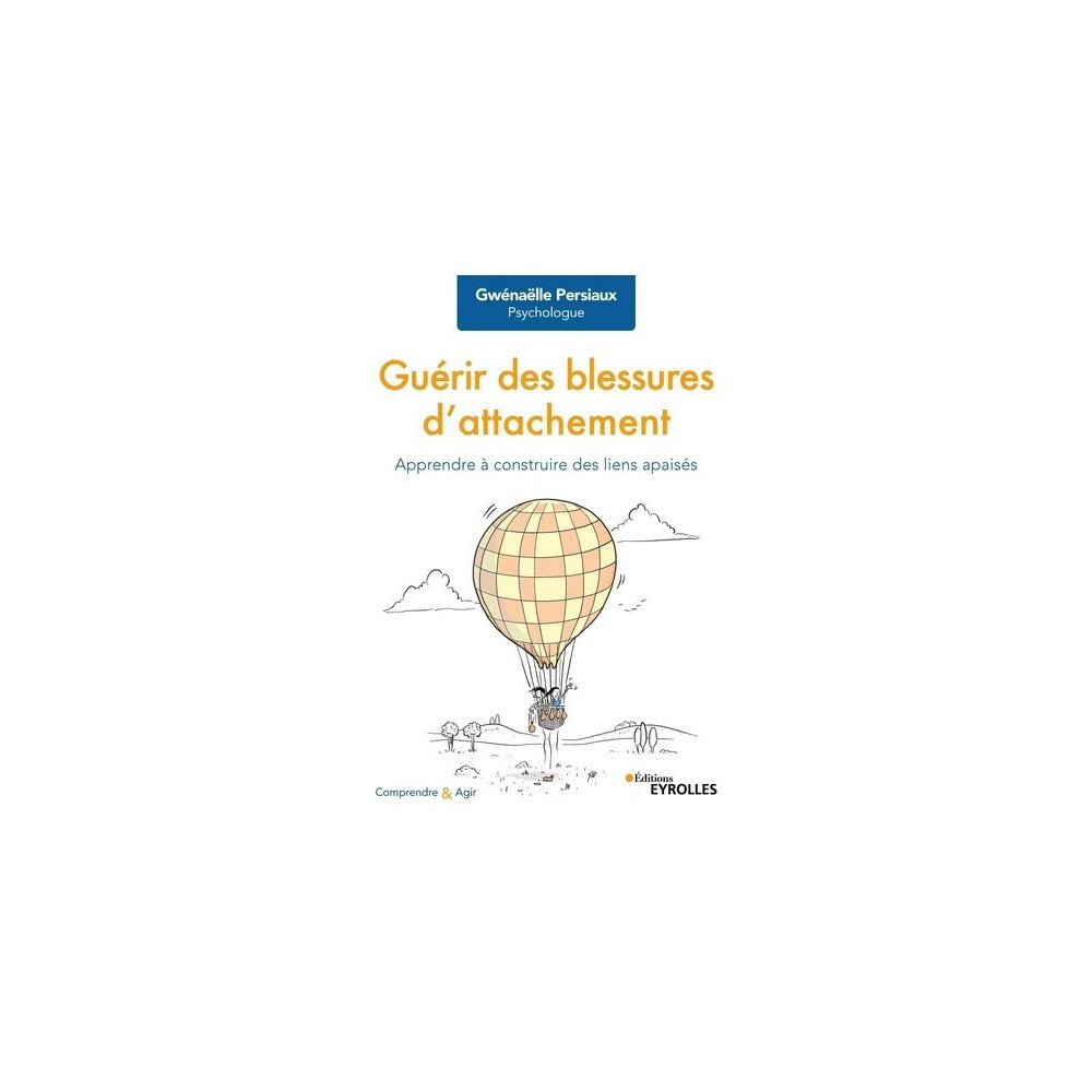 Guérir des blessures d'attachement: Apprendre à construire des liens apaisés