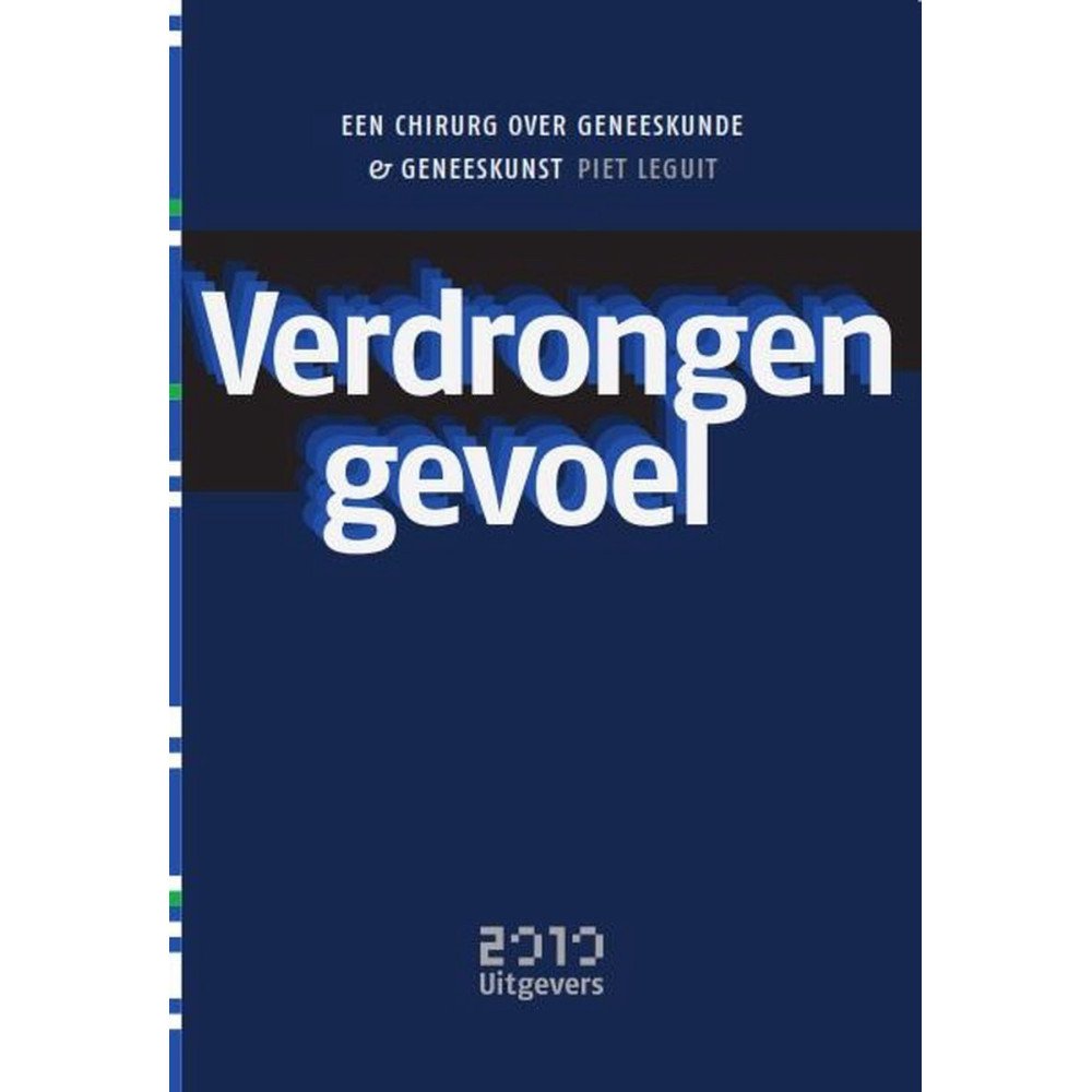 VERDRONGEN GEVOEL. EEN CHIRURG OVER GENEESKUNDE EN GENE