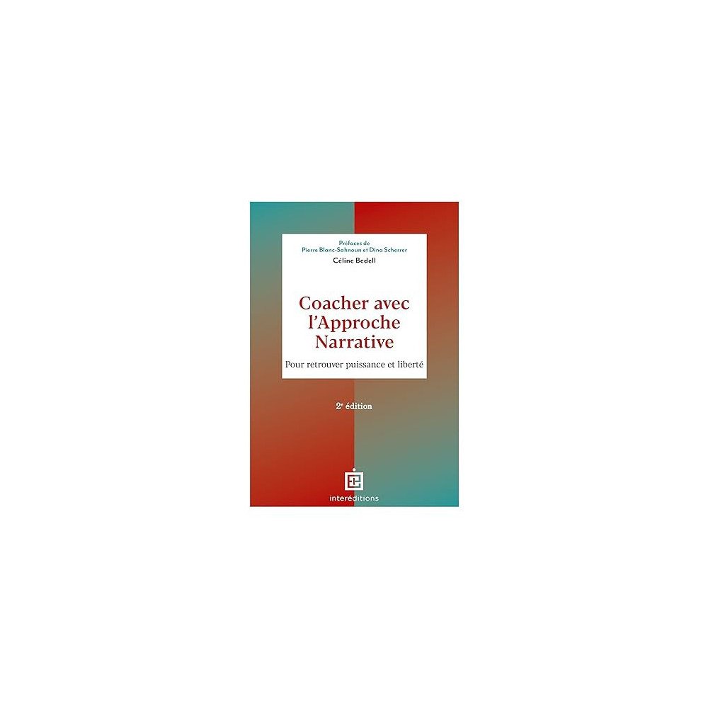 Coacher avec l'Approche narrative - 2e éd.: Pour retrouver puissance et liberté