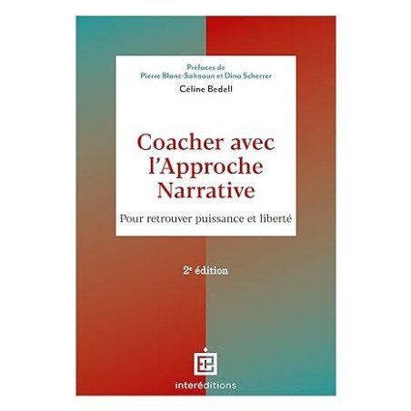 Coacher avec l'Approche narrative - 2e éd.: Pour retrouver puissance et liberté