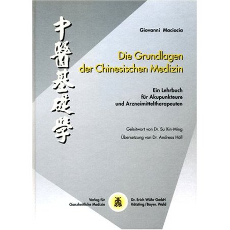 Die Grundlagen der Chinesischen Medizin - Ein Lehrbuch für Akupunkteure und Arzneimitteltherapeuten