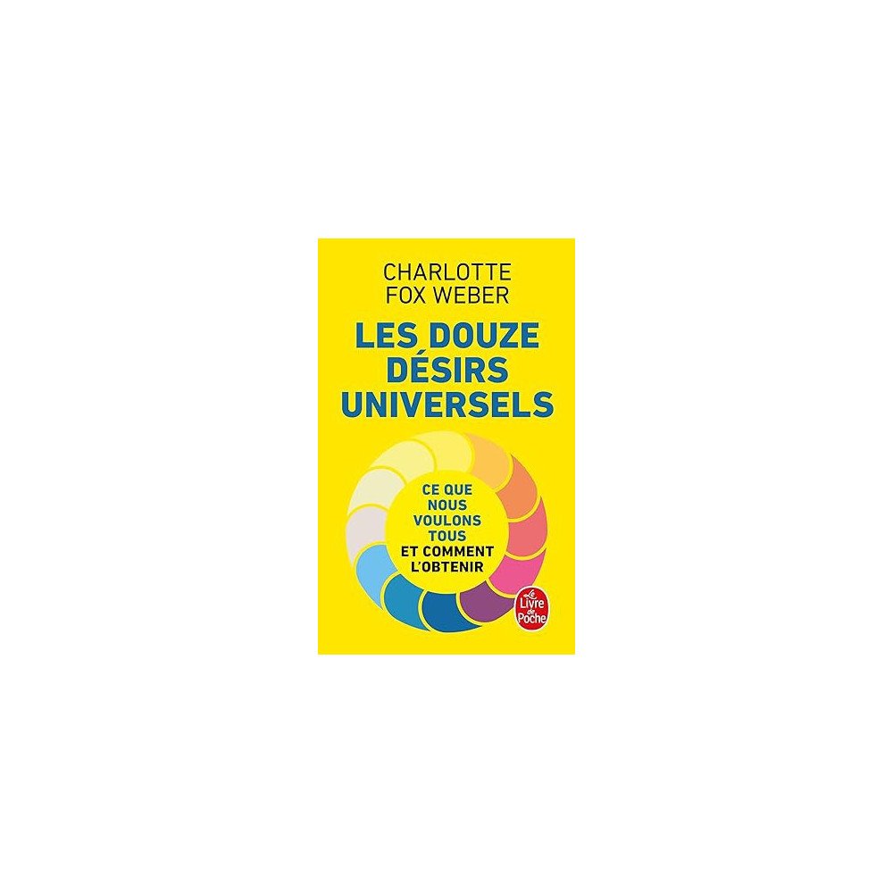 Les douze désirs universels: Ce que nous voulons tous et comment l'obtenir Poche