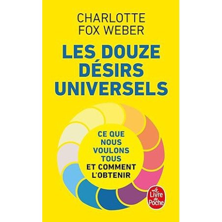 Les douze désirs universels: Ce que nous voulons tous et comment l'obtenir Poche