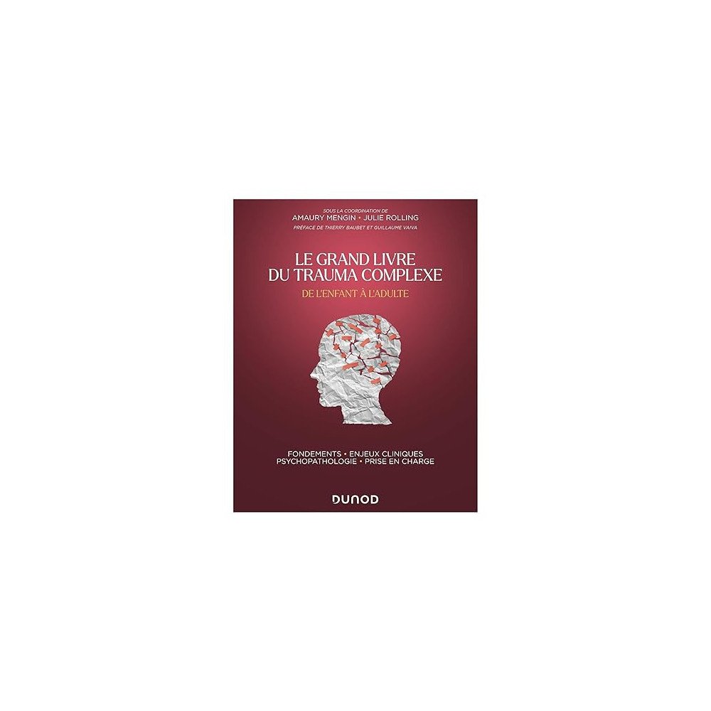 Le Grand Livre du trauma complexe - De l'enfant à l'adulte