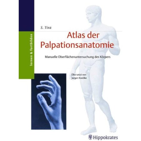 Atlas der Palpationsanatomie - Manuelle Oberflächenuntersuchung des Körpers