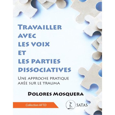 Travailler avec les voix et les parties dissociatives - Une approche pratique axée sur le trauma