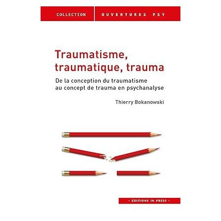 raumatisme, traumatique, trauma: De la conception du traumatisme au concept de trauma en psychanalyse