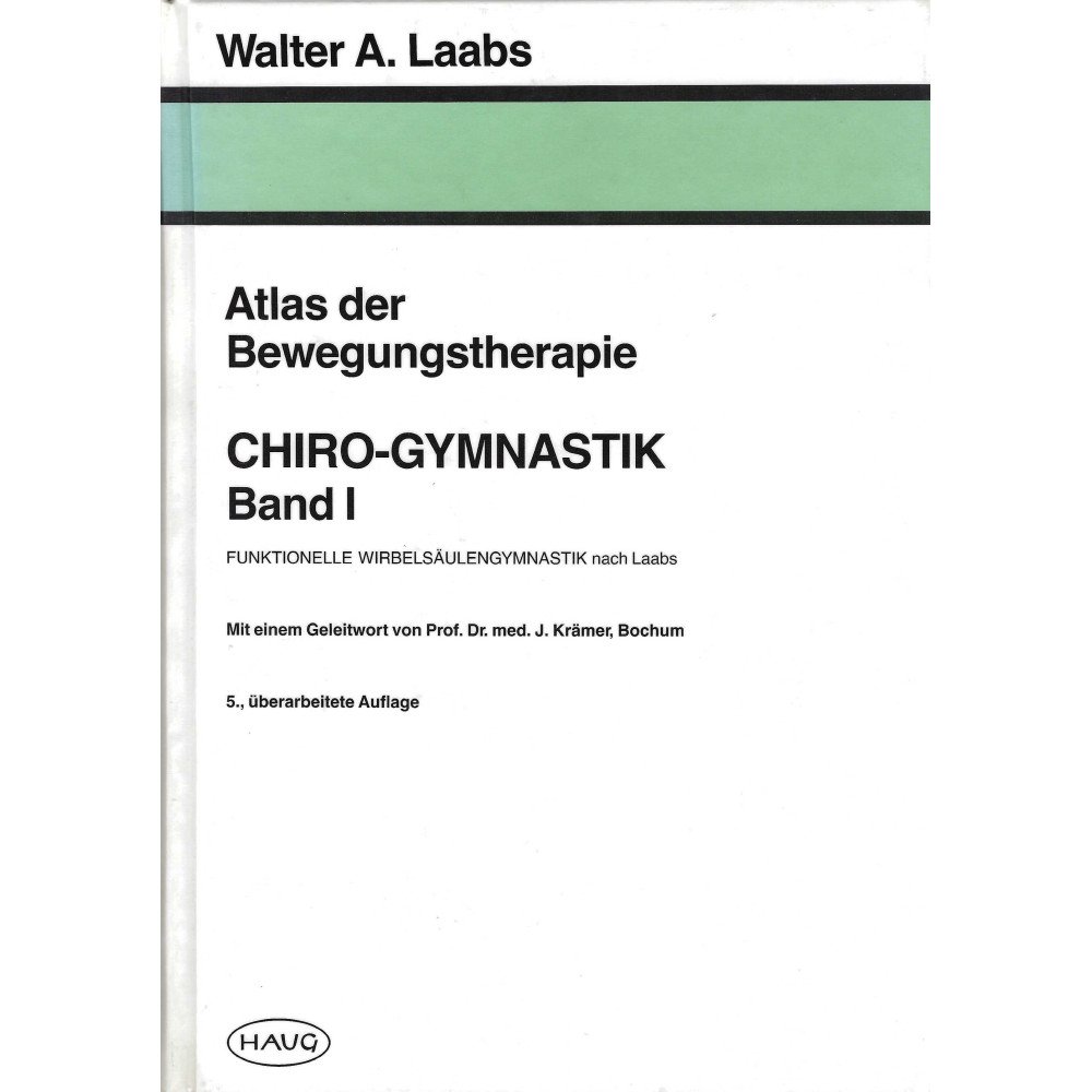 Atlas der Bewegungstherapie - CHIRO-GYMNASTIK   Band I     5., überarbeitete Auflage