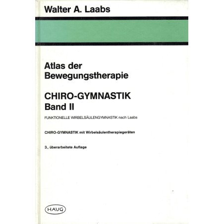 Atlas der Bewegungstherapie CHIRO-GYMNASTIK mit Wirbelsäulentherapiegeräten   Band II     3., überarbeitete Auflage