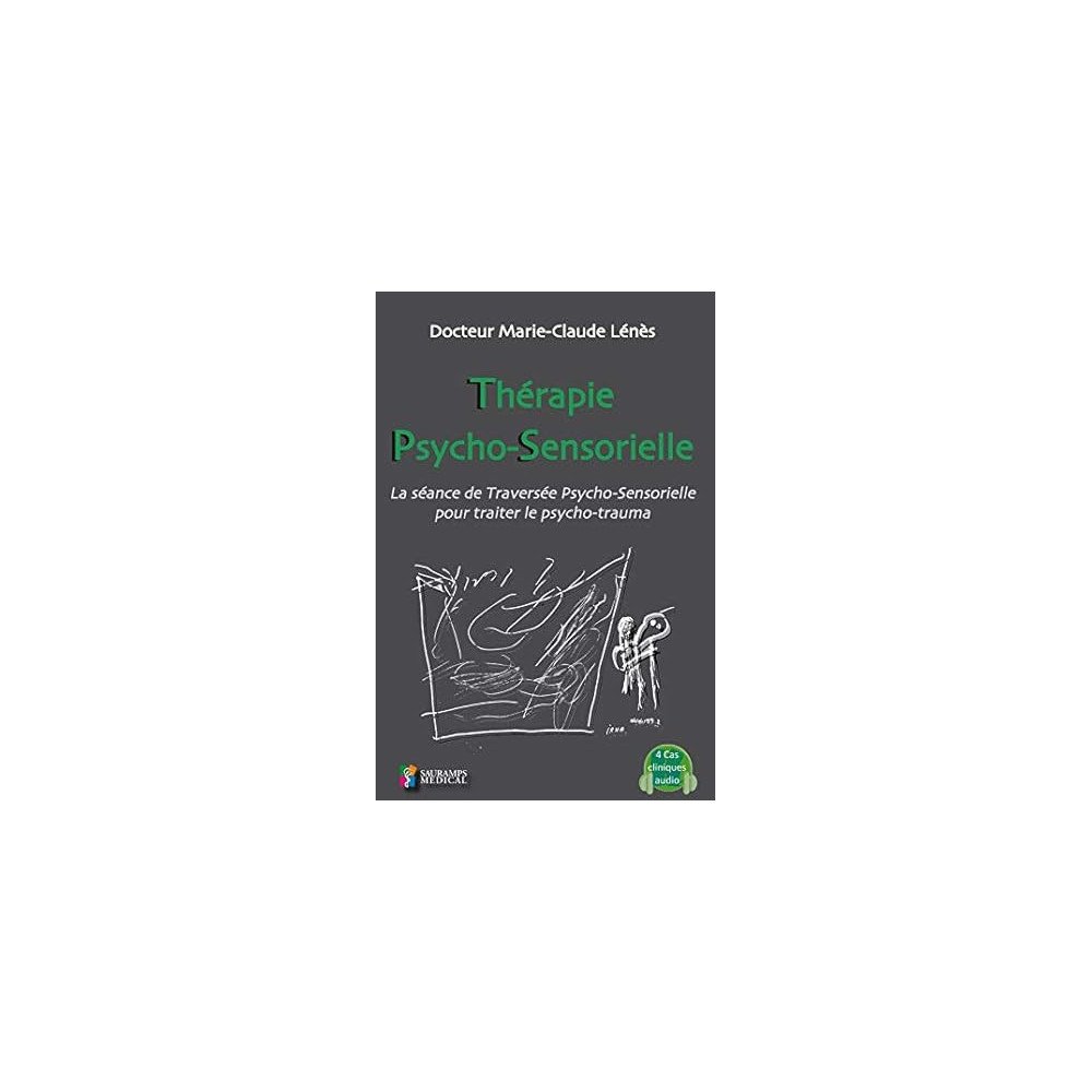 THERAPIE PSYCHO-SENSORIELLE: LA SEANCE DE TRAVERSEE PSYCHO-SENTORIELLE POUR TRAITER LE PSYCHO-TRAUMA