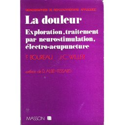 La Douleur : Exploration, traitement par neurostimulation, électro-acupuncture   1ère édition