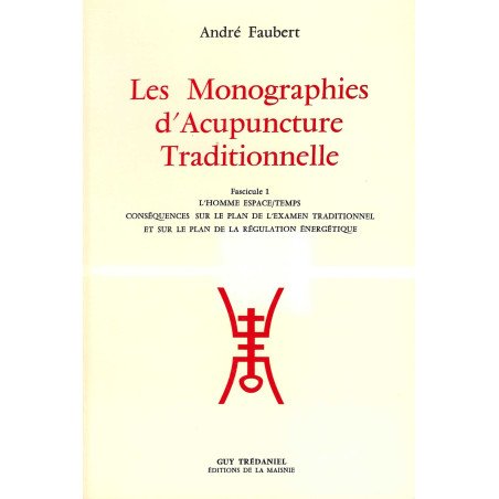 Les Monographies d'Acupuncture Traditionnelle Fascules 1, 2 et 3