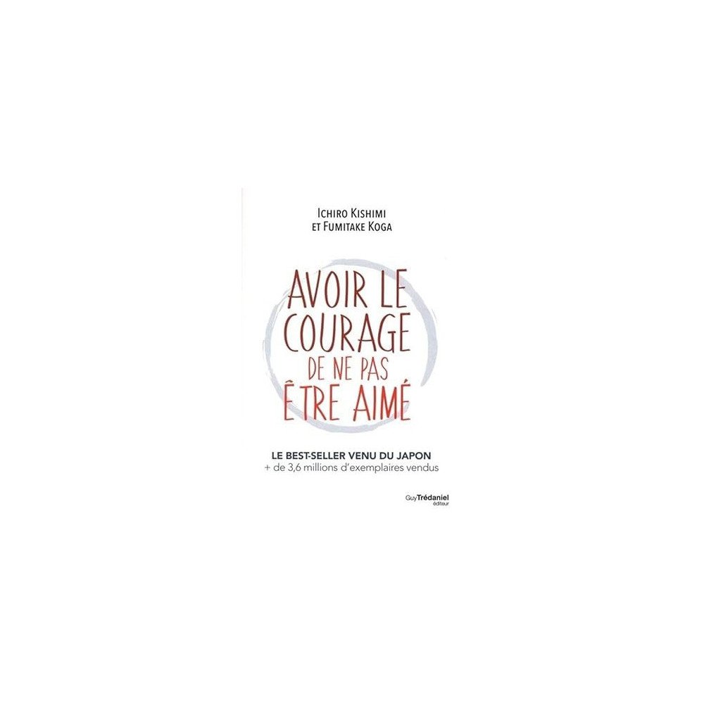 Avoir le courage de ne pas être aimé