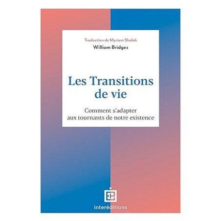 Les transitions de vie: Comment s'adapter aux tournants de notre existence