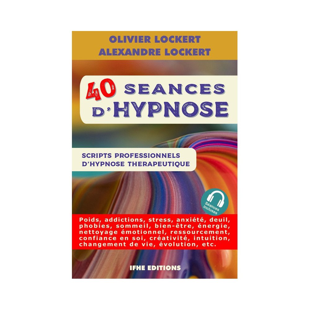 40 séances d'hypnose - Scripts professionnels d'hypnose thérapeutique