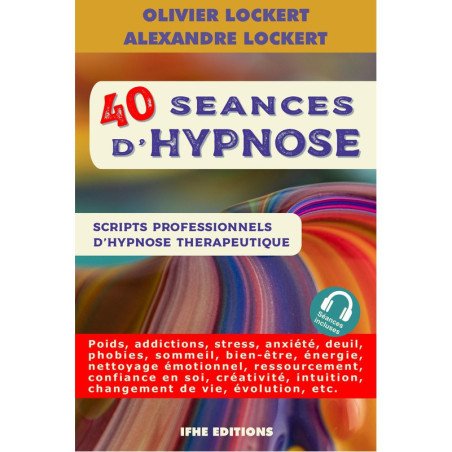 40 séances d'hypnose - Scripts professionnels d'hypnose thérapeutique