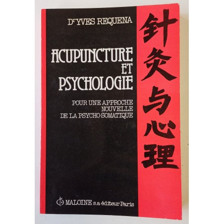 Acupuncture et psychologie - Pour une approche nouvelle de la psycho-somatique