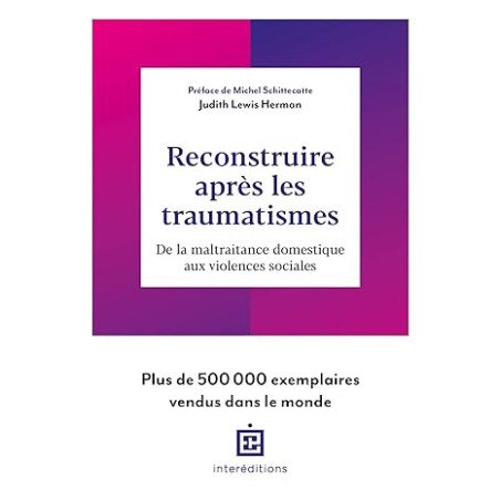 Reconstruire après les traumatismes: De la maltraitance domestique aux violences sociales