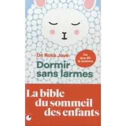 La bible du sommeil des enfants - Dormir sans larmes, ce que dit la science